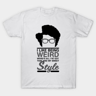 Maurice Moss Quote I Like Being Weird T-Shirt